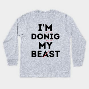 I'm Donig My Beast...Doing My Best Kids Long Sleeve T-Shirt